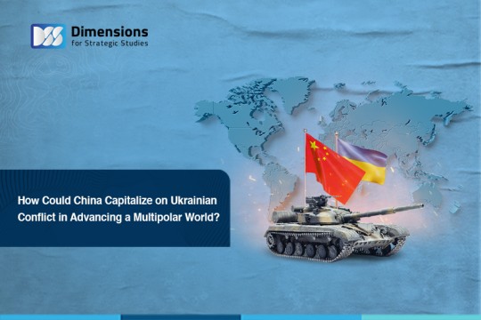 How Could China Capitalize on Ukrainian Conflict in Advancing a Multipolar World ?