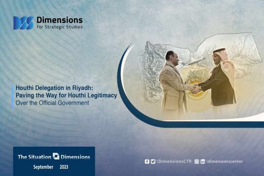 Houthi Delegation in Riyadh: Paving the Way for Houthi Legitimacy Over the Official Government