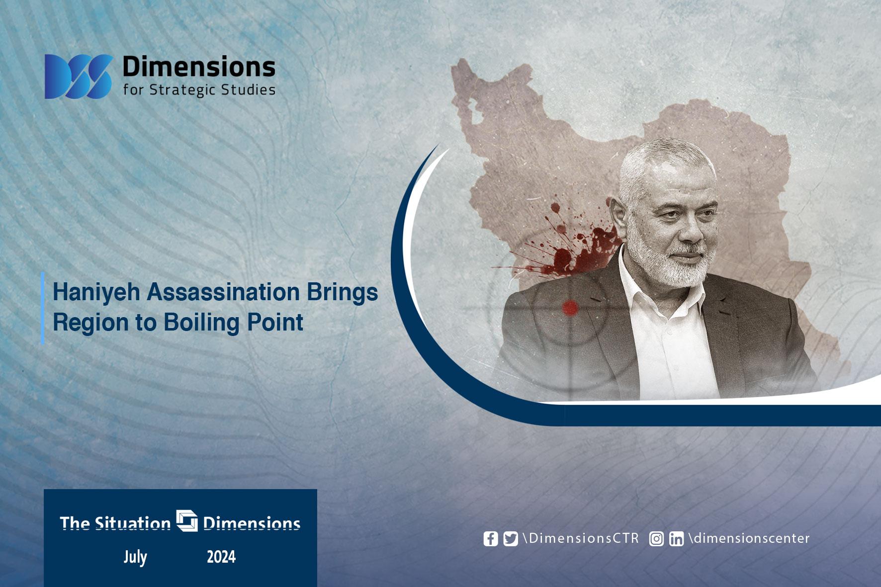 Haniyeh Assassination Brings Region to Boiling Point