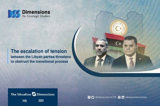 The escalation of tension between  the Libyan parties  threatens to obstruct the transitional process